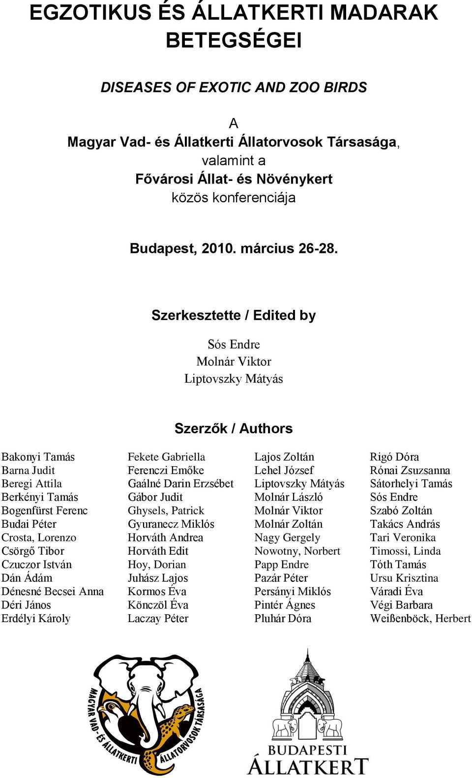 Szerkesztette / Edited by Sós Endre Molnár Viktor Liptovszky Mátyás Szerzők / Authors Bakonyi Tamás Barna Judit Beregi Attila Berkényi Tamás Bogenfürst Ferenc Budai Péter Crosta, Lorenzo Csörgő Tibor