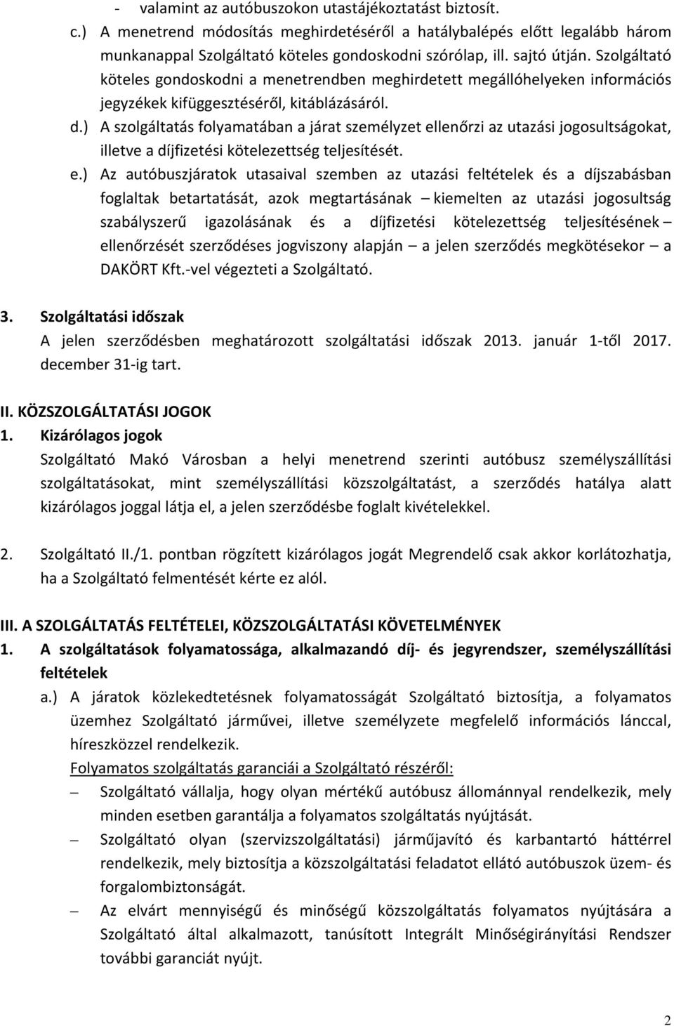 ) A szolgáltatás folyamatában a járat személyzet el