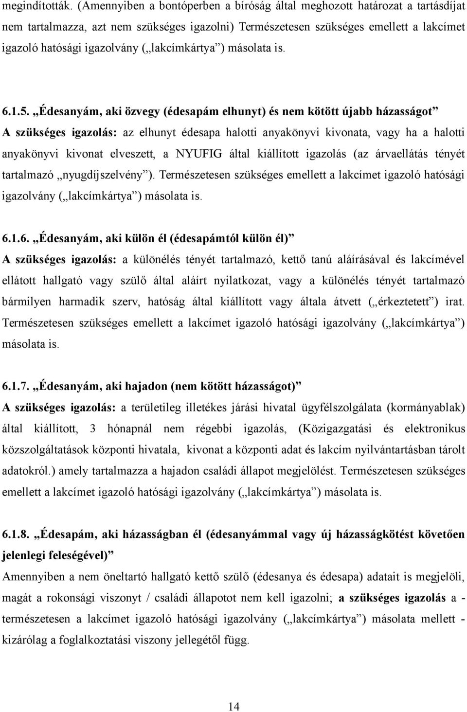 lakcímkártya ) másolata is. 6.1.5.
