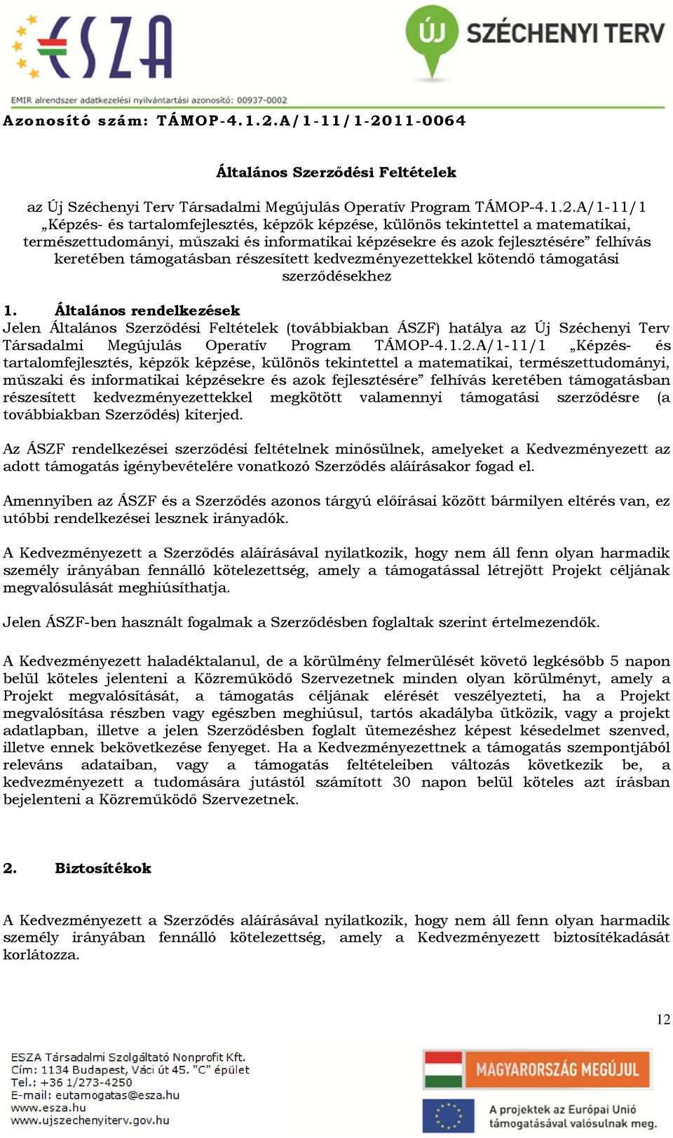 részesített kedvezményezettekkel kötendő támogatási szerződésekhez 1.