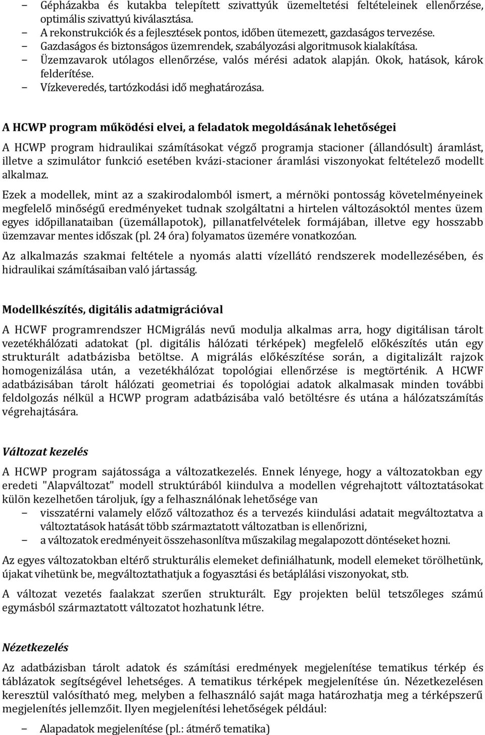 Vízkeveredés, tartózkodási idő meghatározása.