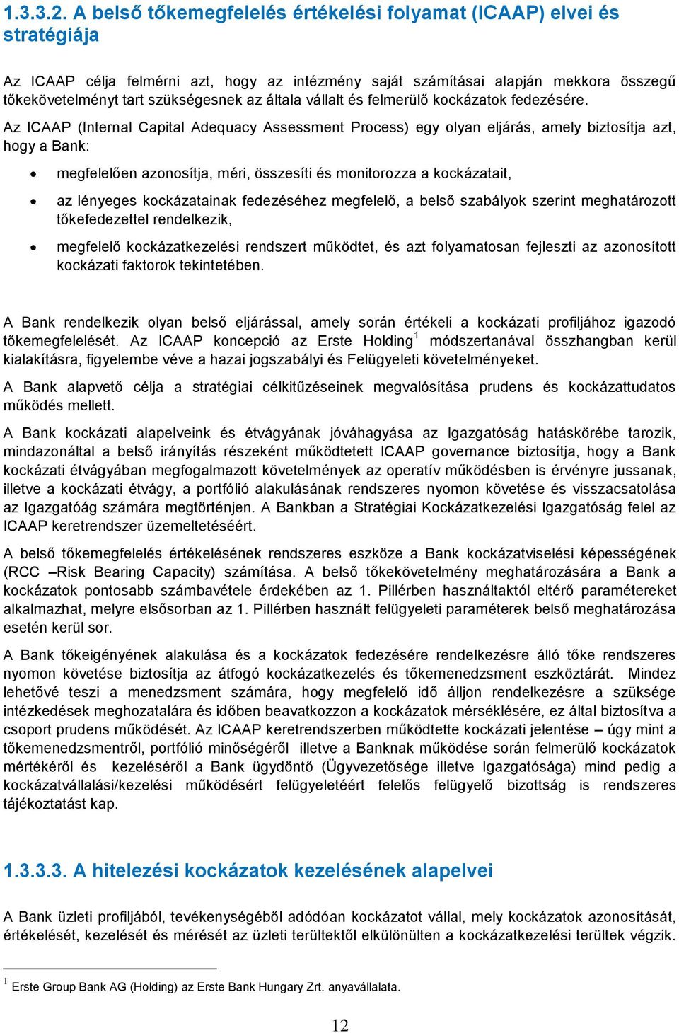 vállalt és felerülő kockázatok fedezésére.