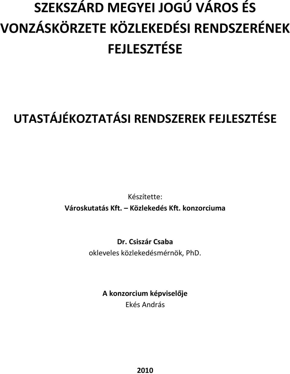 Készítette: Városkutatás Kft. Közlekedés Kft. konzorciuma Dr.