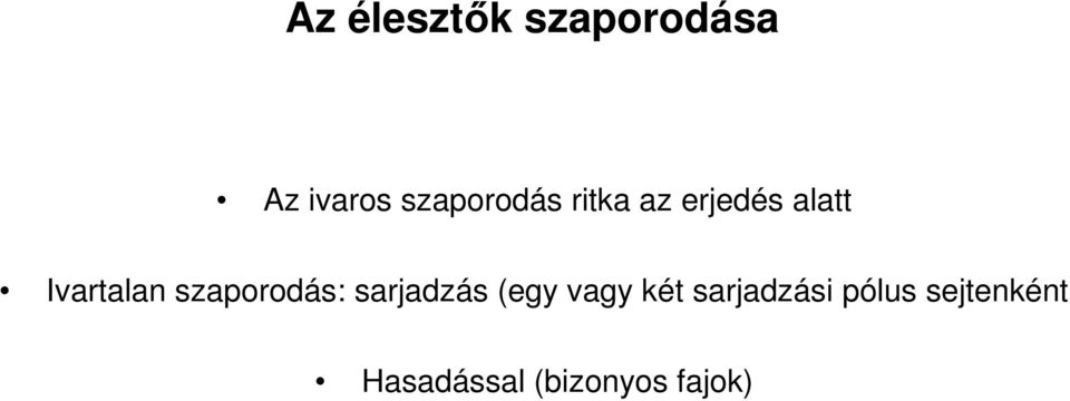 Ivartalan szaporodás: sarjadzás (egy vagy