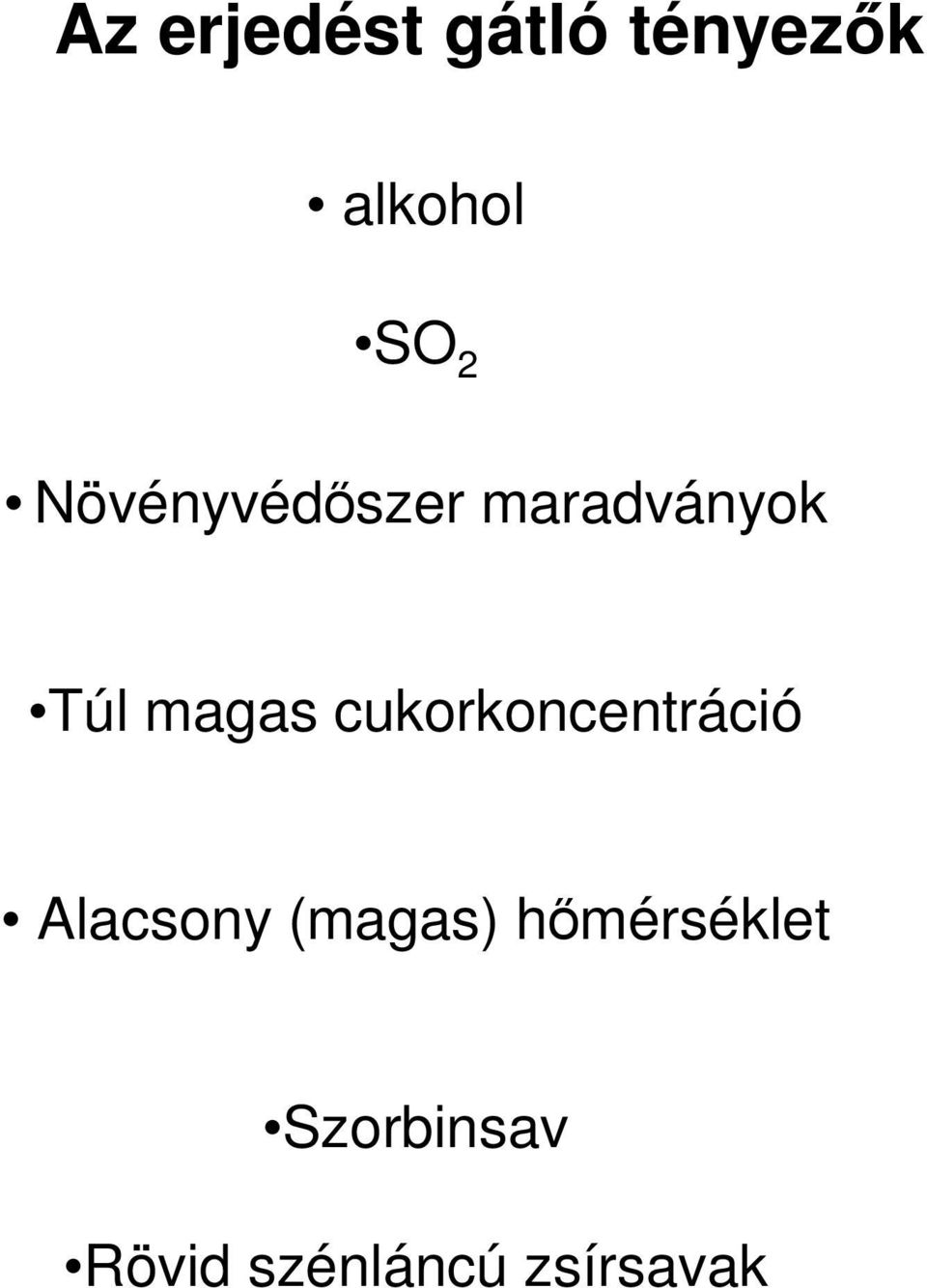 cukorkoncentráció Alacsony (magas)