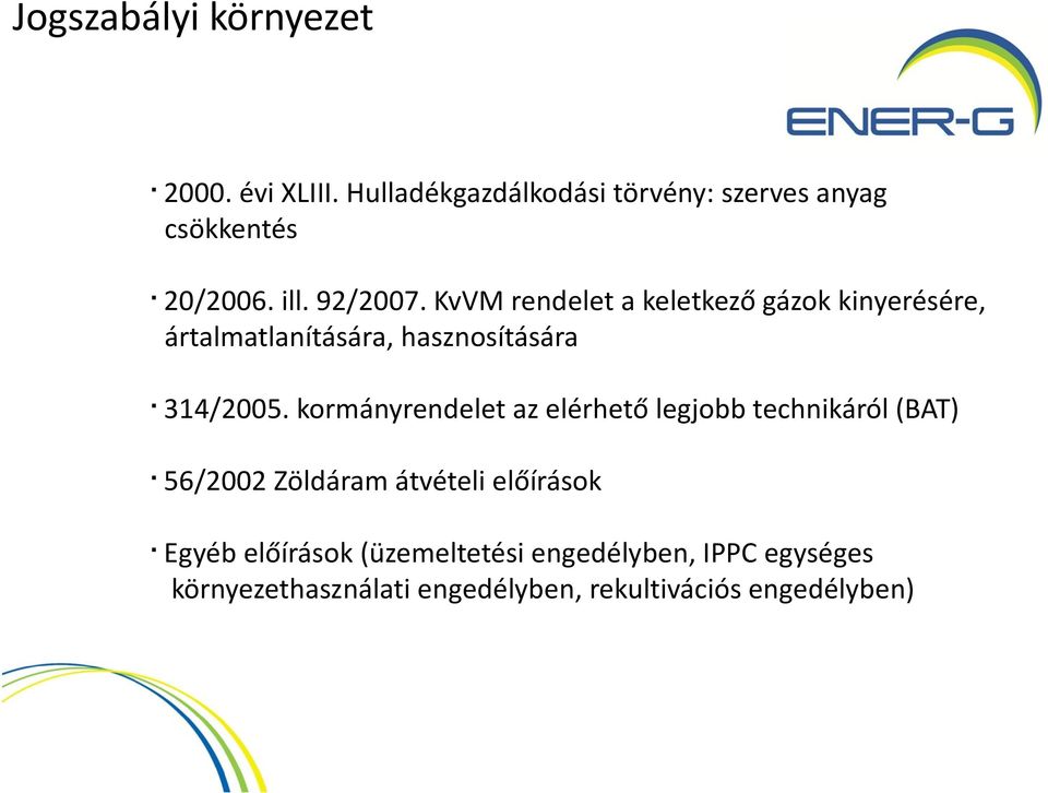 kormányrendelet az elérhető legjobb technikáról (BAT) 56/2002 Zöldáram átvételi előírások Egyéb