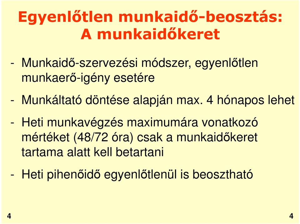 4 hónapos lehet - Heti munkavégzés maximumára vonatkozó mértéket (48/72 óra)