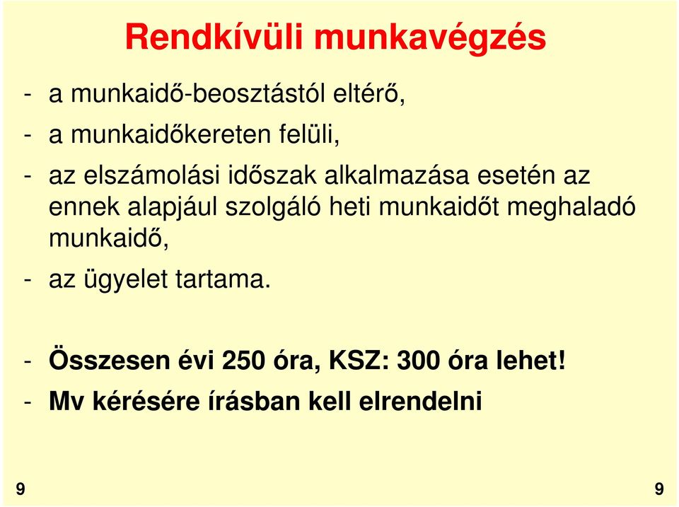 ennek alapjául szolgáló heti munkaidőt meghaladó munkaidő, - az ügyelet