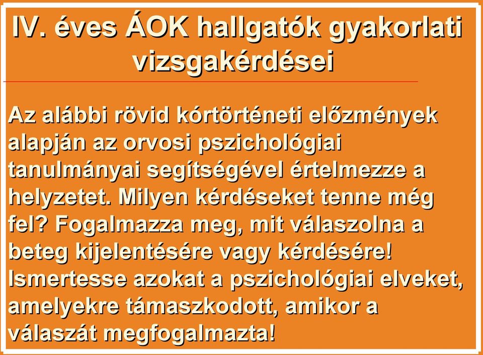 Milyen kérdéseket tenne még fel?