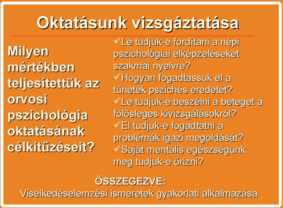 Hogyan fogadtassuk el a tünetek pszichés eredetét? Le tudjuk-e beszélni a beteget a fölösleges kivizsgálásokról?