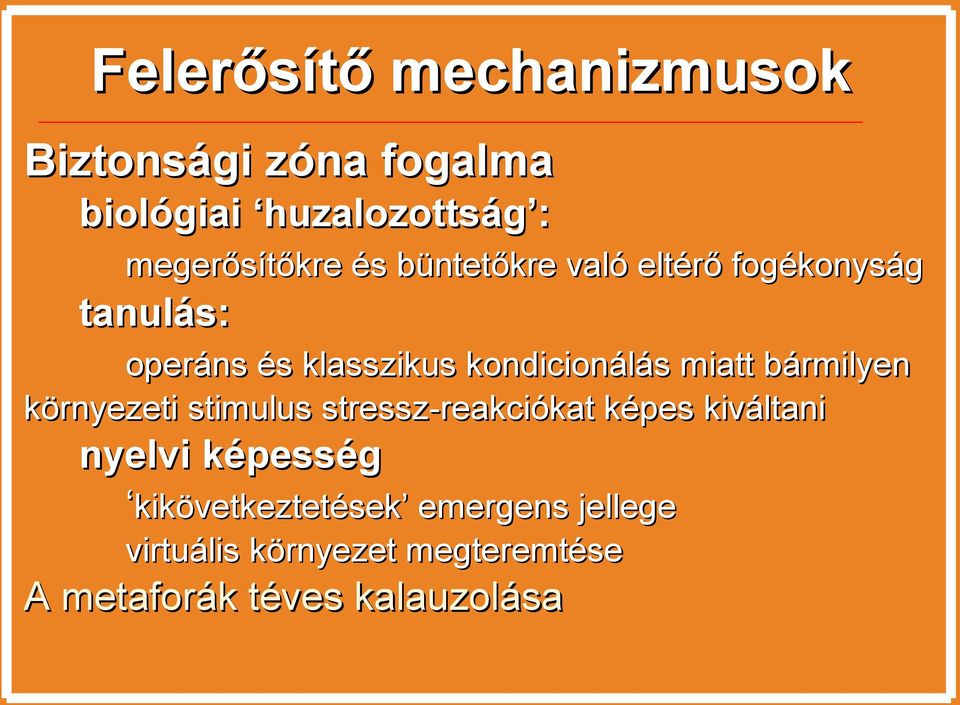 bármilyen környezeti stimulus stressz-reakciókat képes kiváltani nyelvi képesség