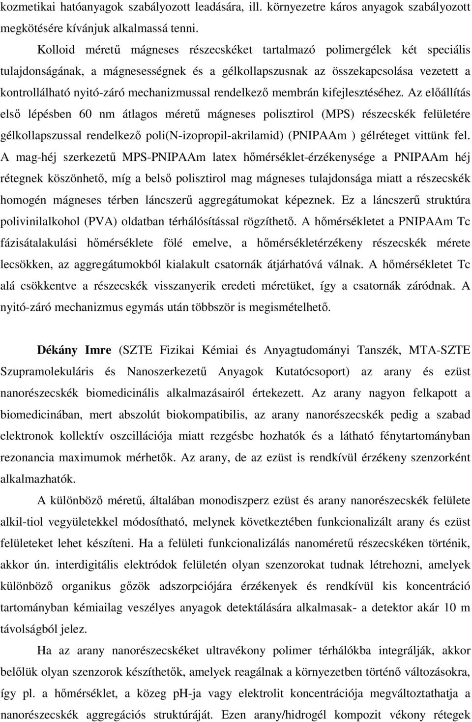 mechanizmussal rendelkező membrán kifejlesztéséhez.