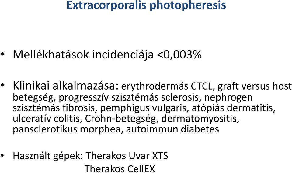 nephrogen szisztémás fibrosis, pemphigus vulgaris, atópiás dermatitis, ulceratív colitis,