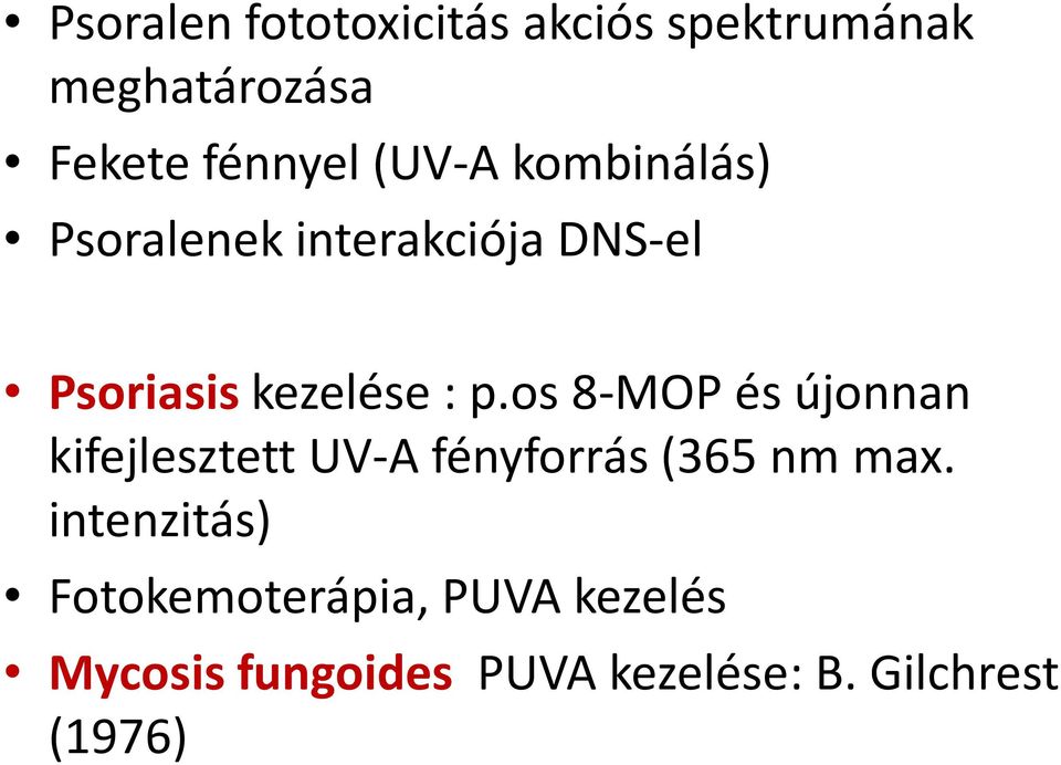 os 8-MOP és újonnan kifejlesztett UV-A fényforrás (365 nm max.