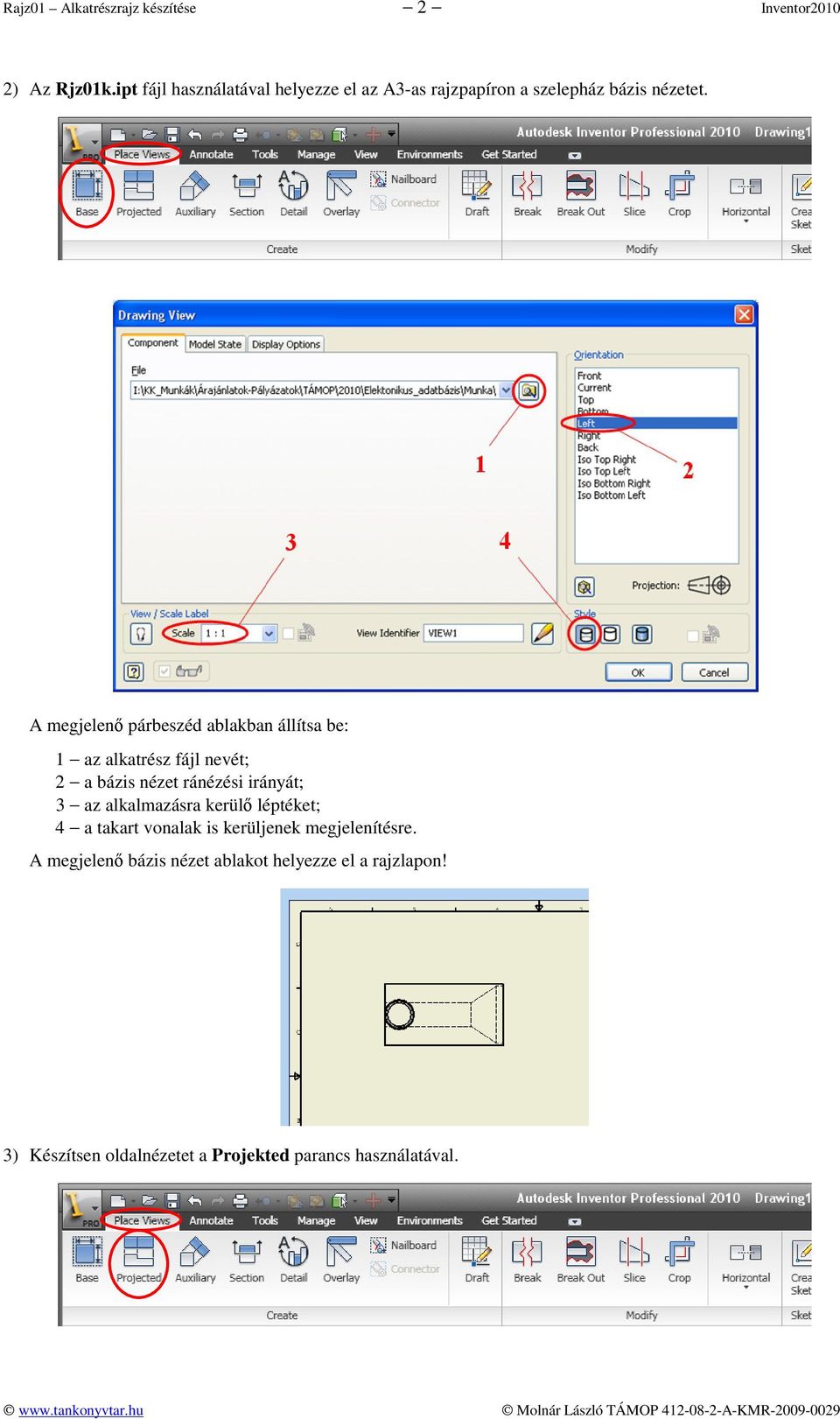 A megjelenő párbeszéd ablakban állítsa be: 1 az alkatrész fájl nevét; 2 a bázis nézet ránézési irányát; 3 az