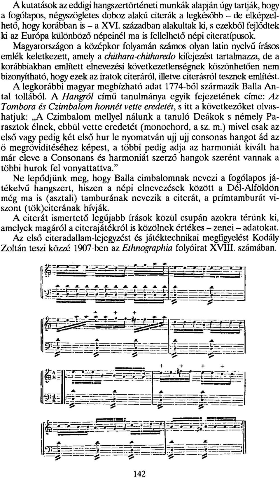 Magyarországon a középkor folyamán számos olyan latin nyelvű írásos emlék keletkezett, amely a chilhara-chitharedo kifejezést tartalmazza, de a korábbiakban említett elnevezési következetlenségnek