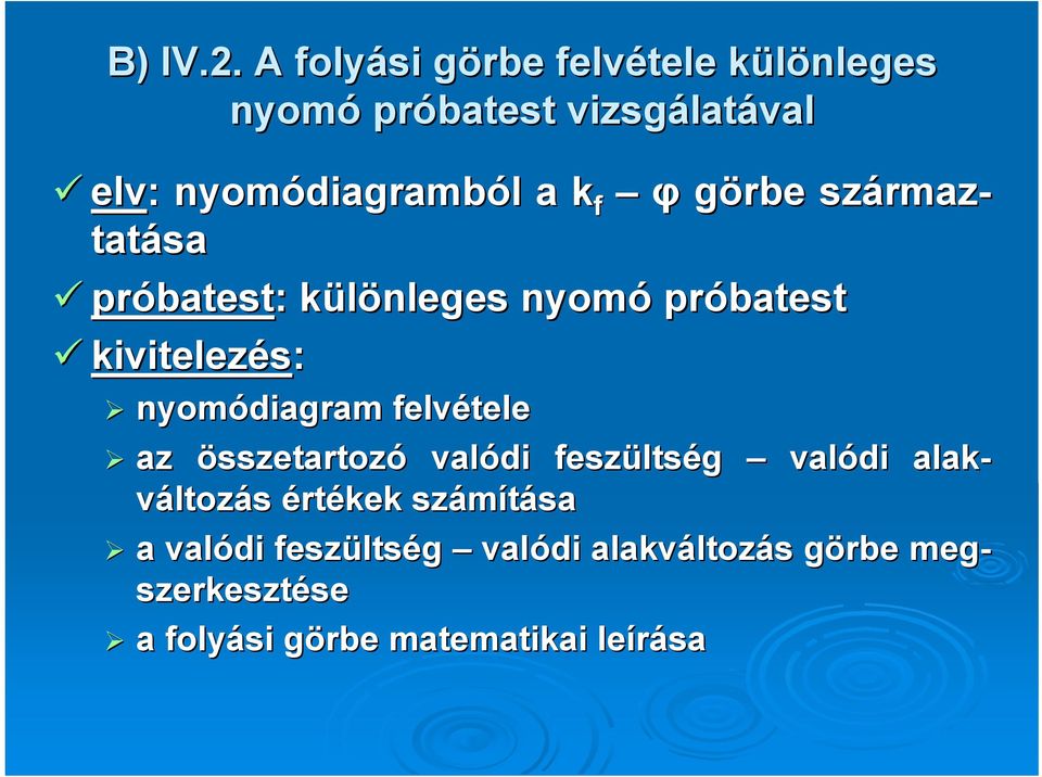 a k f φ görbe származ rmaz- tatása próbatest batest: : különleges k nyomó próbatest kivitelezés: