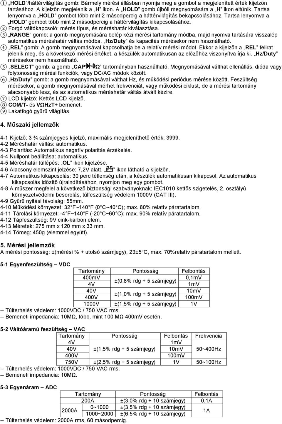 2 Forgó váltókapcsoló: mérés típus, és méréshatár kiválasztása.