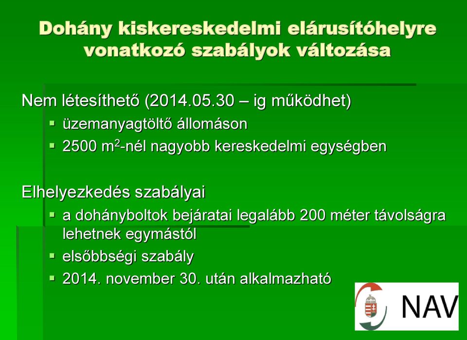 30 ig működhet) üzemanyagtöltő állomáson 2500 m 2 -nél nagyobb kereskedelmi