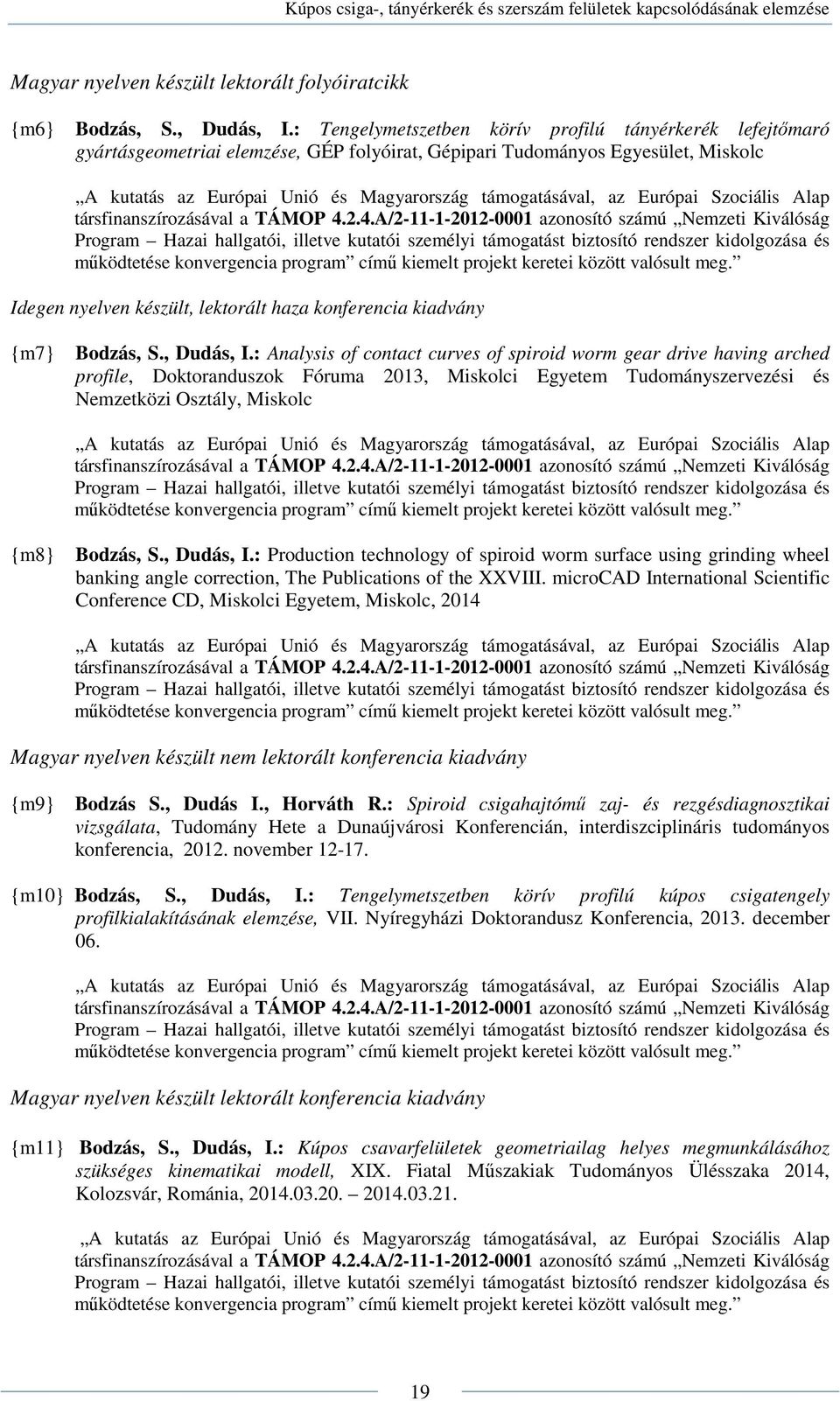 Európai Szociális Alap társfinanszírozásával a TÁMOP 4.