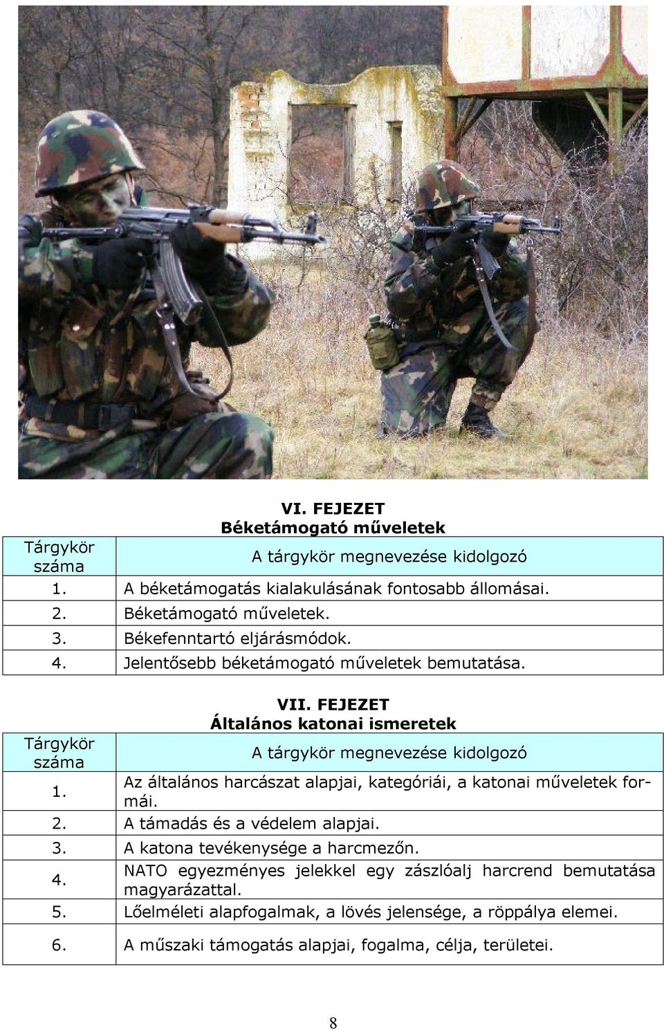 FEJEZET Általános katonai ismeretek kidolgozó Az általános harcászat alapjai, kategóriái, a katonai műveletek formái. 2. A támadás és a védelem alapjai.