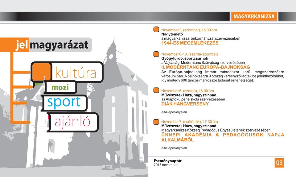 MODERNTÁNC EURÓPA-BAJNOKSÁG Az Európa-bajnokság immár másodszor kerül megszervezésre városunkban.