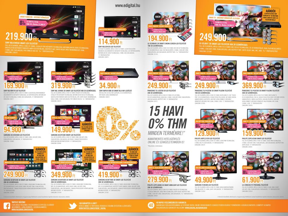 HDMI, USB CSATLAKOZÁS, A ENERGIAOSZTÁLY CIKKSZÁM: 238975 12.993 Ft x 15 hó, 194.