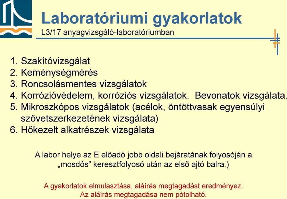 Mikroszkópos vizsgálatok (acélok, öntöttvasak egyensúlyi szövetszerkezetének vizsgálata) 6.