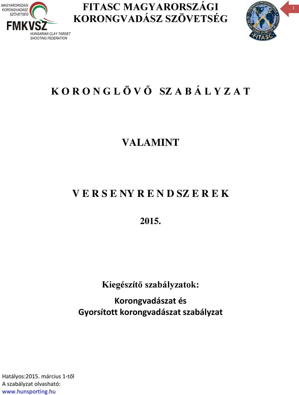 Kiegészítő szabályzatok: Korongvadászat és Gyorsított korongvadászat
