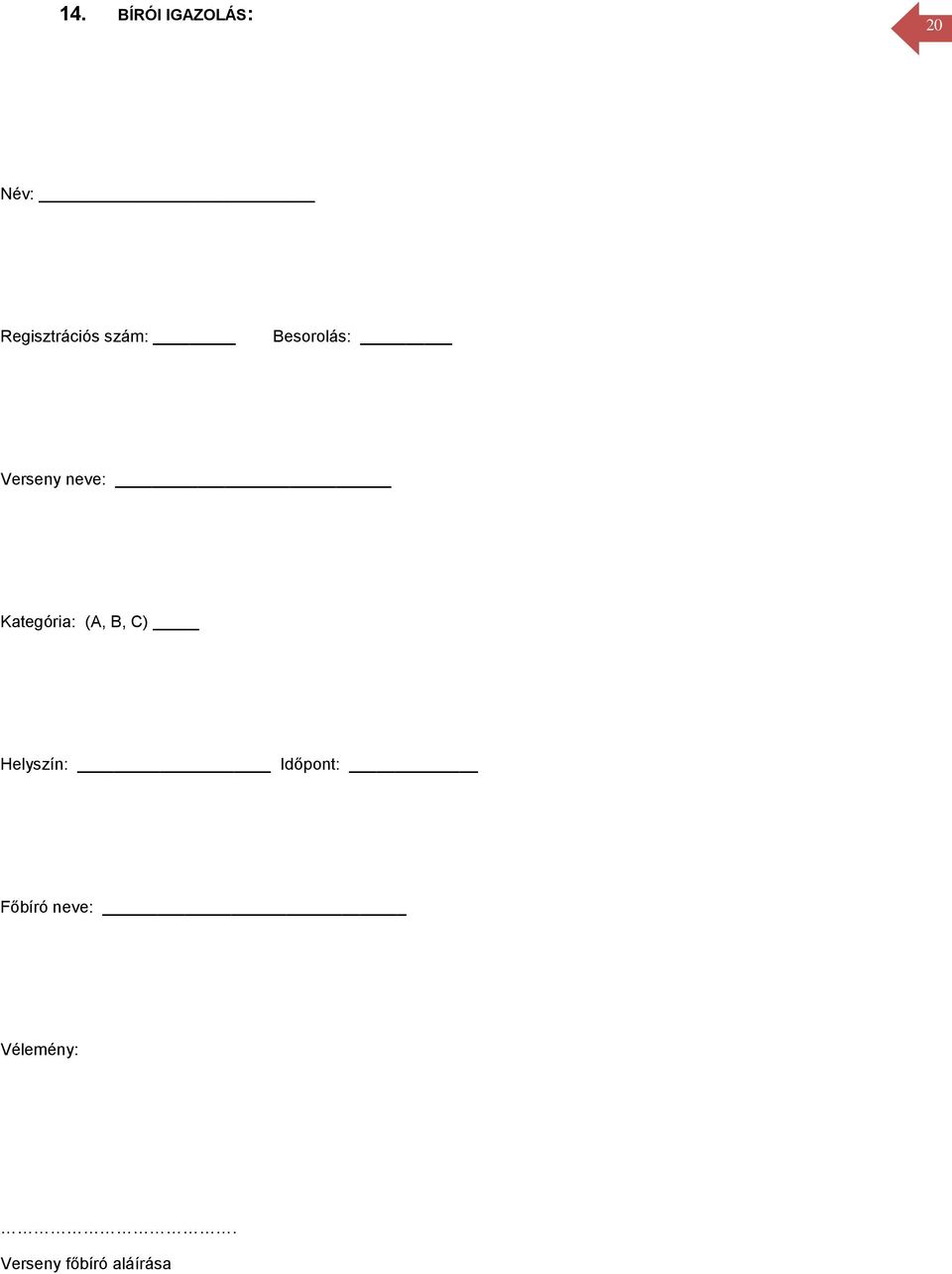 neve: Kategória: (A, B, C) Helyszín: