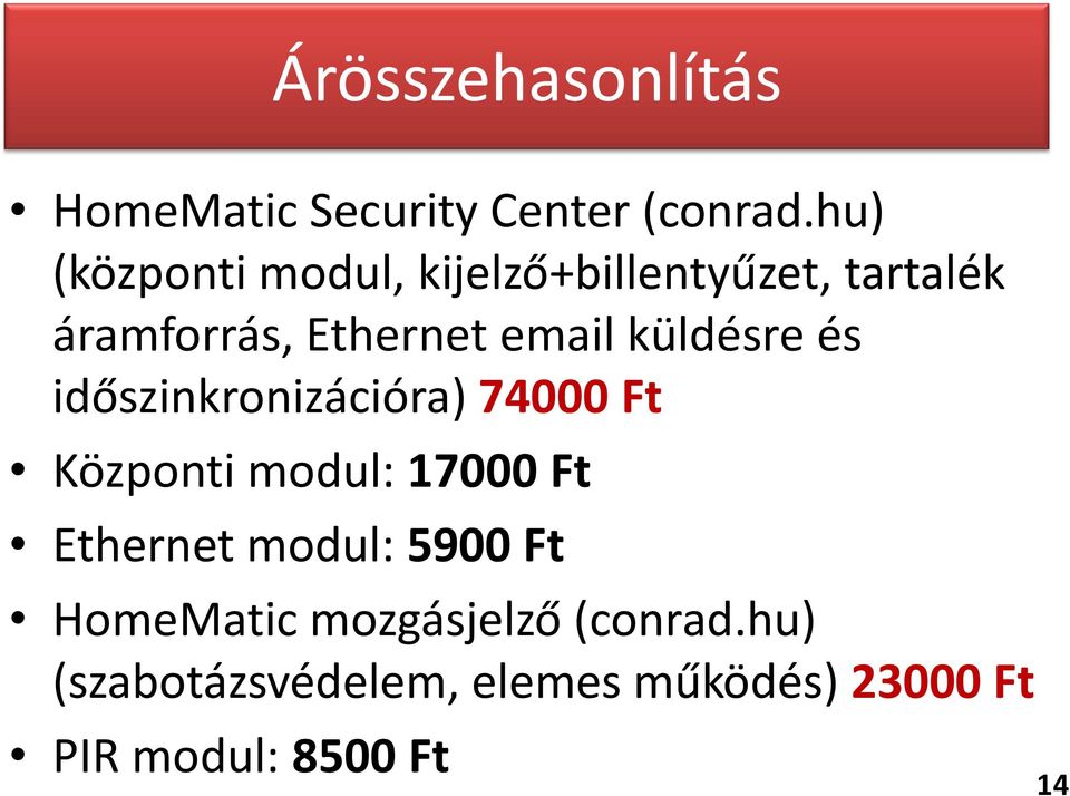 küldésre és időszinkronizációra) 74000 Ft Központi modul: 17000 Ft Ethernet
