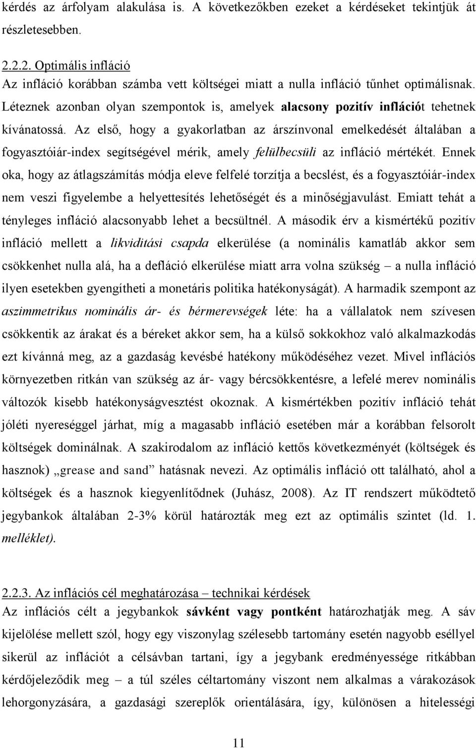 Léteznek azonban olyan szempontok is, amelyek alacsony pozitív inflációt tehetnek kívánatossá.