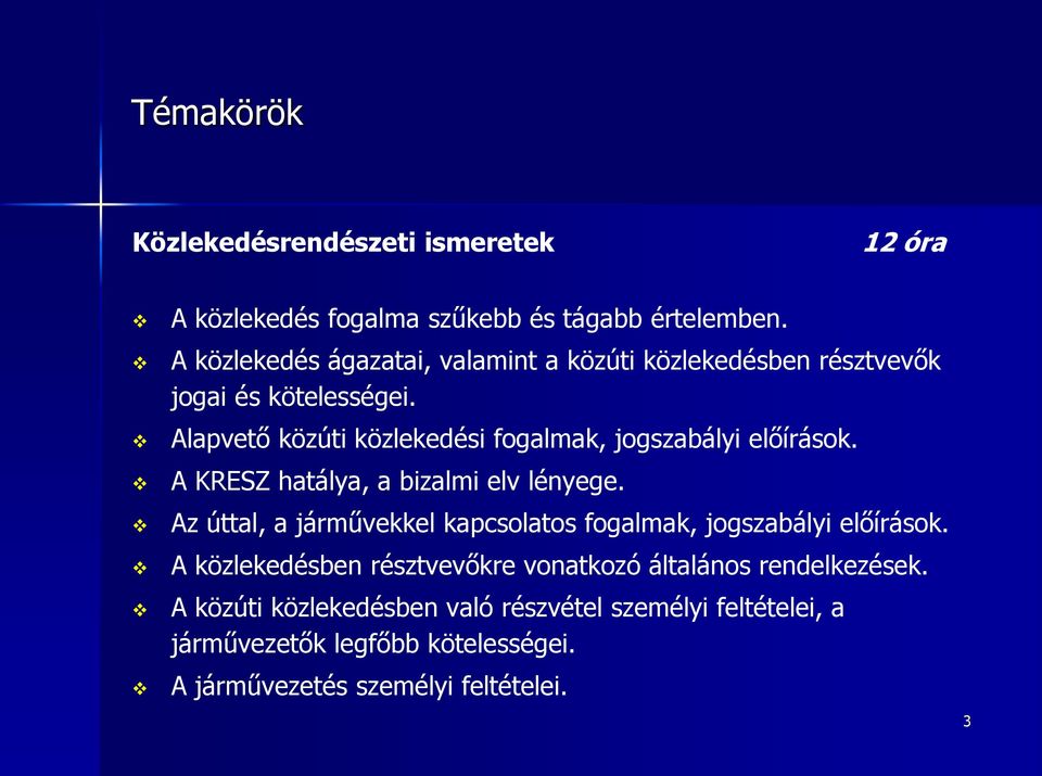 Alapvető közúti közlekedési fogalmak, jogszabályi előírások. A KRESZ hatálya, a bizalmi elv lényege.