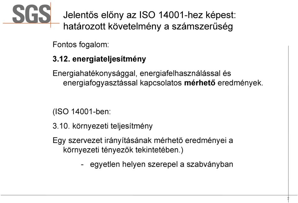 kapcsolatos mérhető eredmények. (ISO 14001-ben: 3.10.
