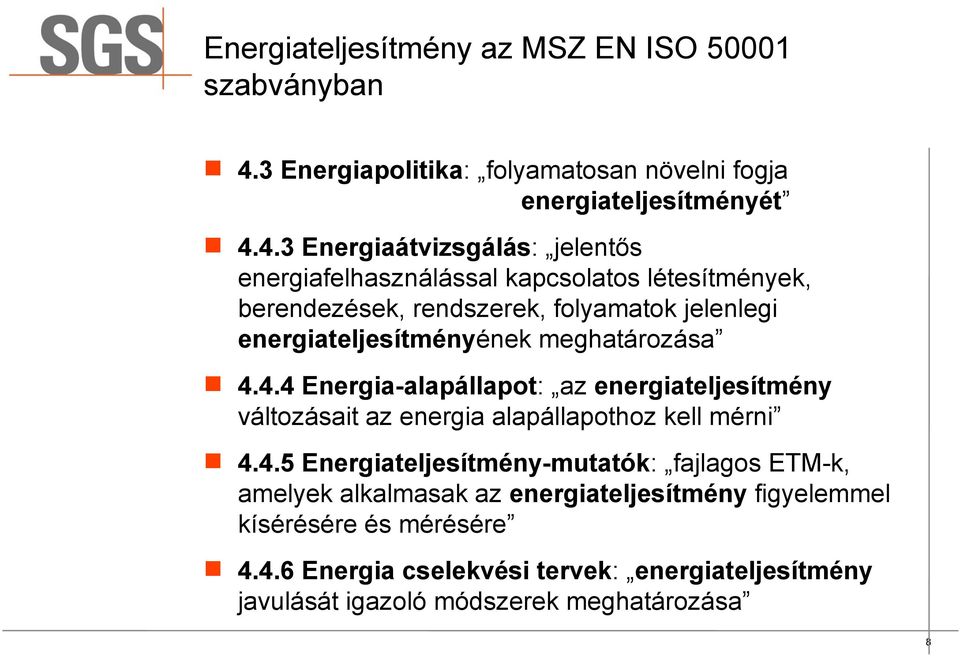4.3 Energiaátvizsgálás: jelentős energiafelhasználással kapcsolatos létesítmények, berendezések, rendszerek, folyamatok jelenlegi energiateljesítményének