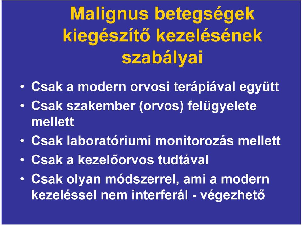 Csak laboratóriumi monitorozás mellett Csak a kezelőorvos tudtával
