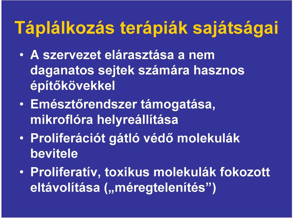 támogatása, mikroflóra helyreállítása Proliferációt gátló védő