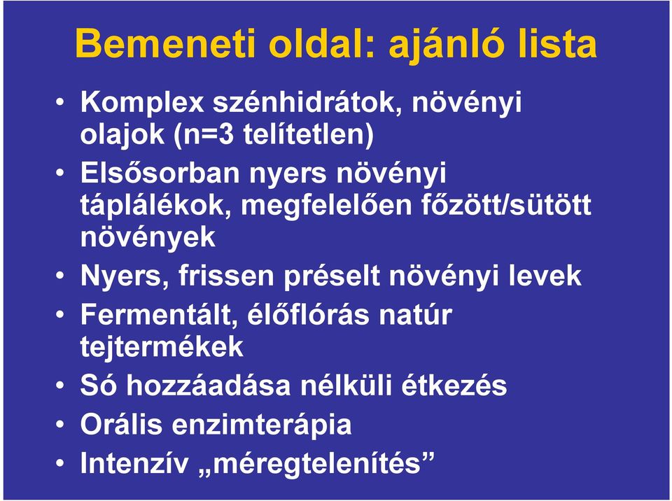 növények Nyers, frissen préselt növényi levek Fermentált, élőflórás natúr