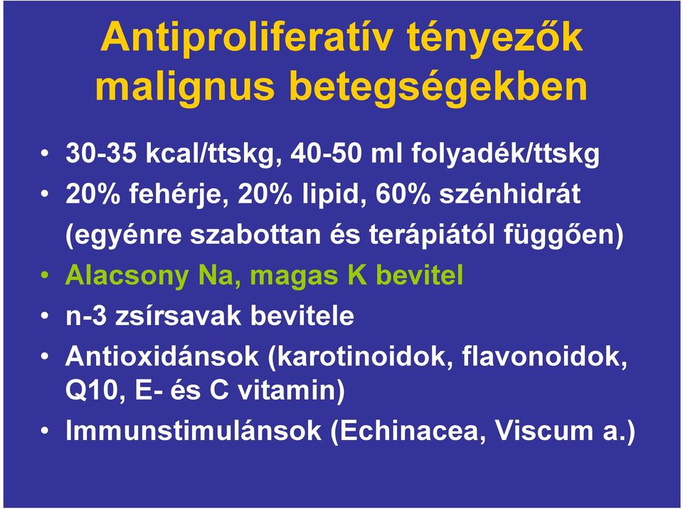 terápiától függően) Alacsony Na, magas K bevitel n-3 zsírsavak bevitele