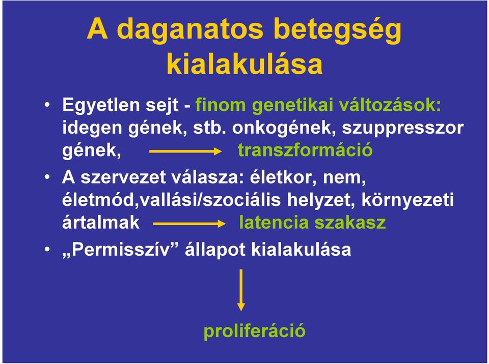 onkogének, szuppresszor gének, transzformáció A szervezet válasza:
