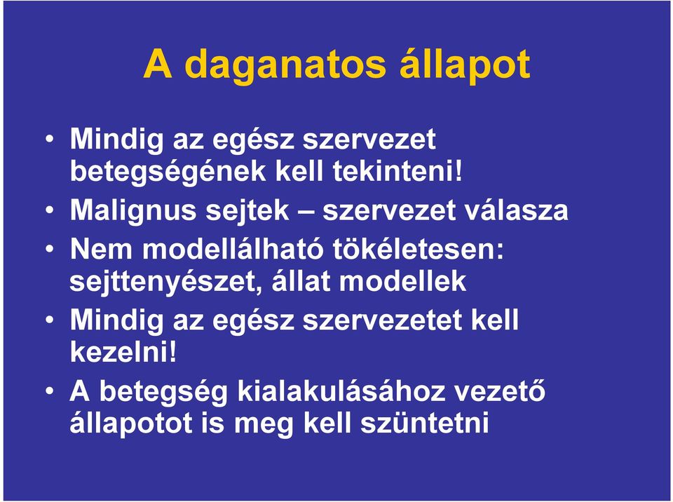 Malignus sejtek szervezet válasza Nem modellálható tökéletesen: