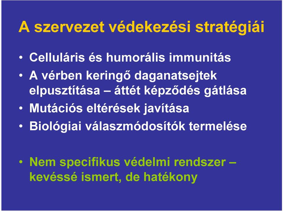 képződés gátlása Mutációs eltérések javítása Biológiai