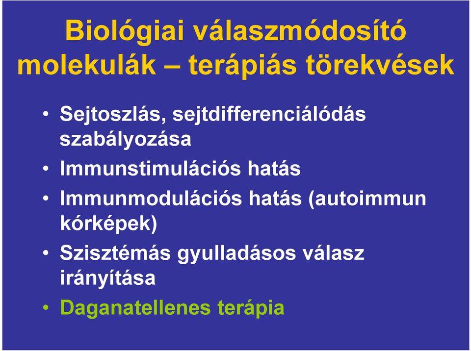 Immunstimulációs hatás Immunmodulációs hatás (autoimmun