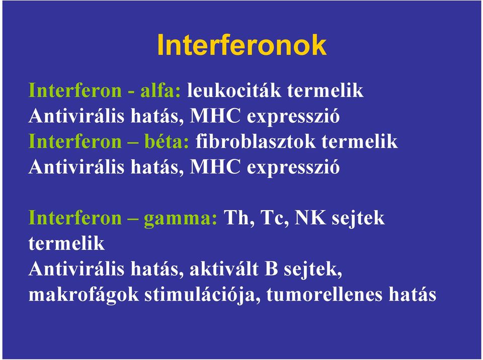 hatás, MHC expresszió Interferon gamma: Th, Tc, NK sejtek termelik
