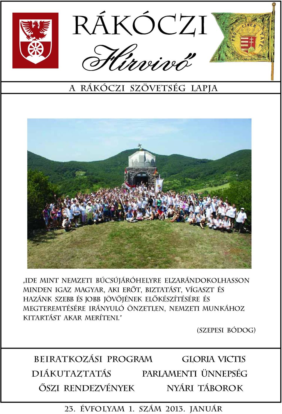 önzetlen, nemzeti munkához kitartást akar meríteni.