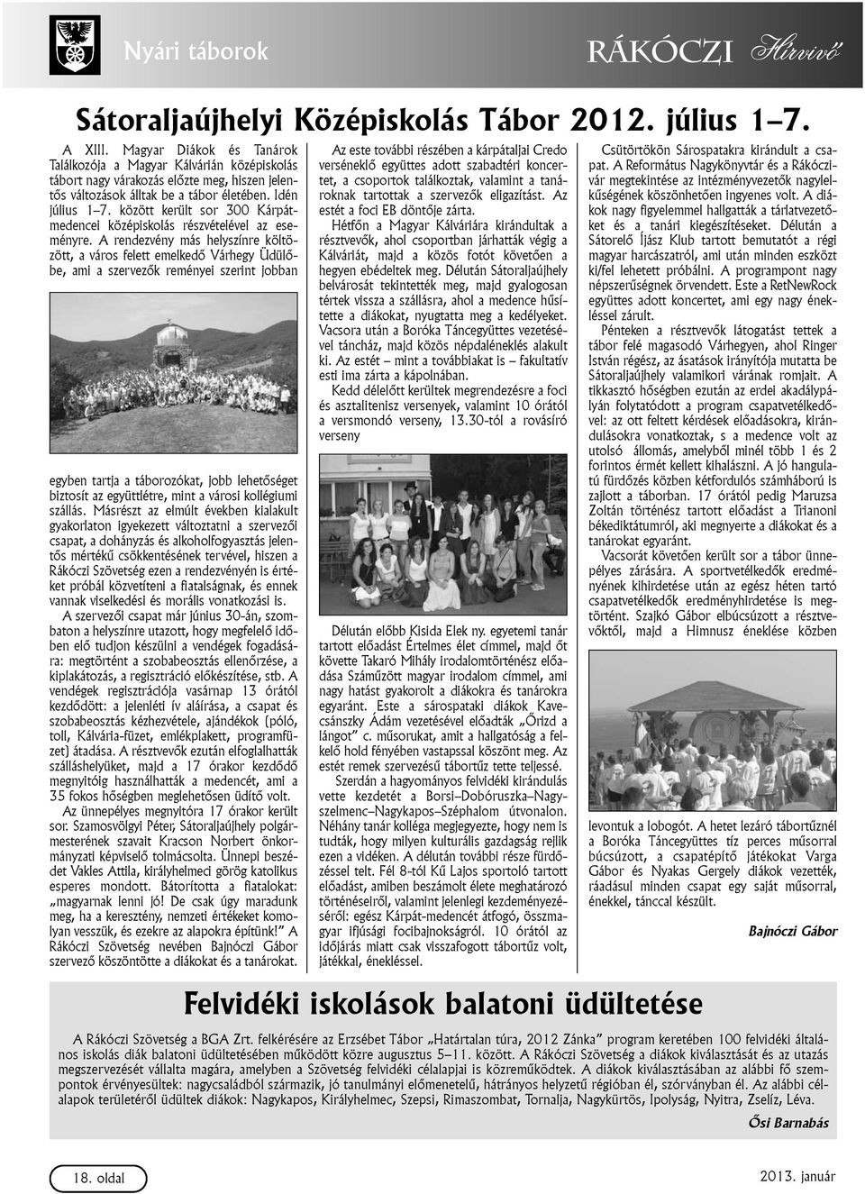között került sor 300 Kárpátmedencei középiskolás részvételével az eseményre.