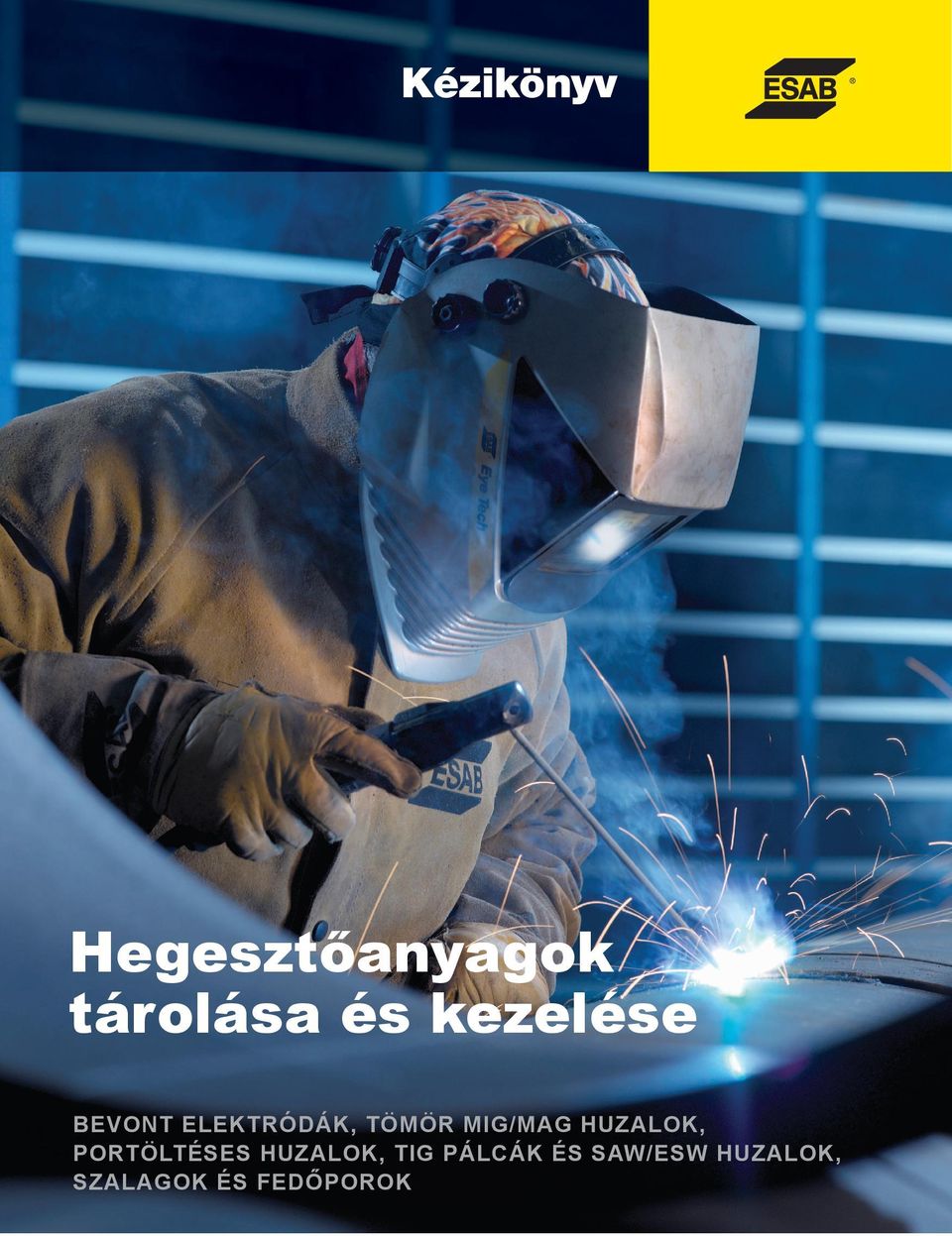 BEVONT ELEKTRÓDÁK, TÖMÖR MIG/MAG HUZALOK, PORTÖLTÉSES HUZALOK, TIG PÁLCÁK  ÉS SAW/ESW HUZALOK, - PDF Free Download