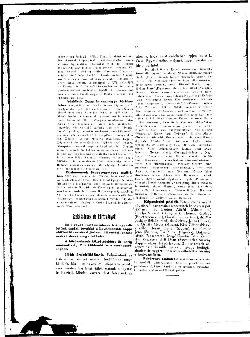 Alapi Gyula Komáromvármegye Andretzky József Baranyam.) Antalóczy Nándor Békésm. Balogh szágban című dolgozatát közli.
