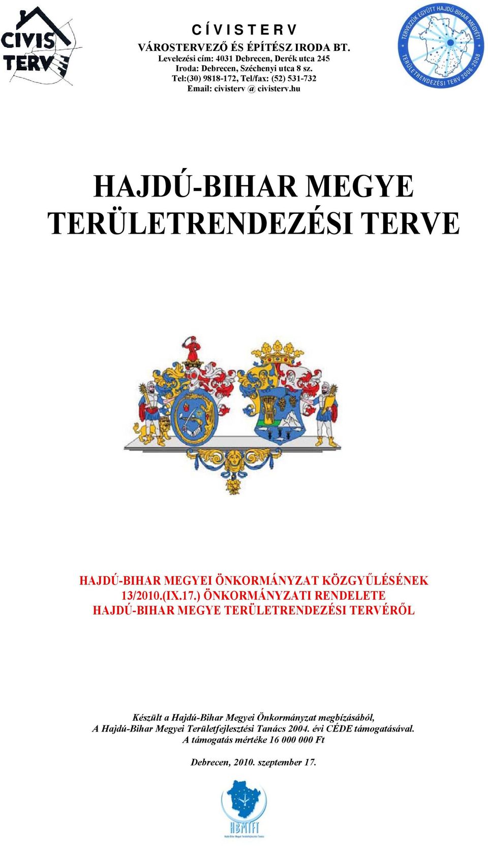 hu HAJDÚ-BIHAR MEGYE TERÜLETRENDEZÉSI TERVE HAJDÚ-BIHAR MEGYEI ÖNKORMÁNYZAT KÖZGYŰLÉSÉNEK 13/2010.(IX.17.