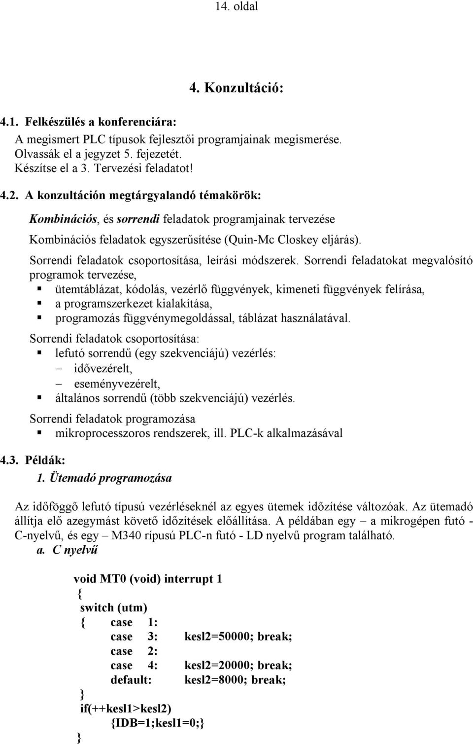 Sorrendi feladatok csoportosítása, leírási módszerek.